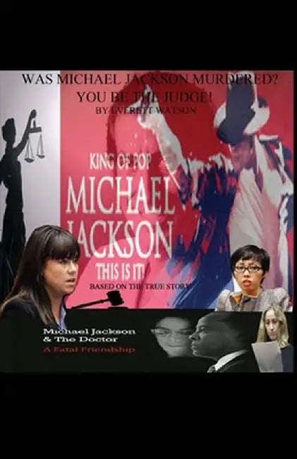 Was Michael Jackson Murdered? You Be the Judge by Everett Watson