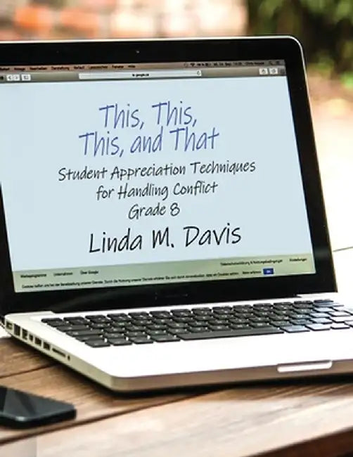 This, This, This, and That: Student Appreciation Techniques for Handling Conflict: Grade 8 by Linda M. Davis