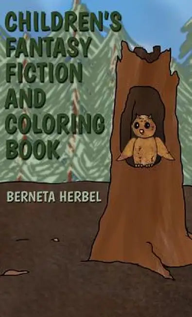 Children's Fantasy Fiction and Coloring Book by Berneta Herbel