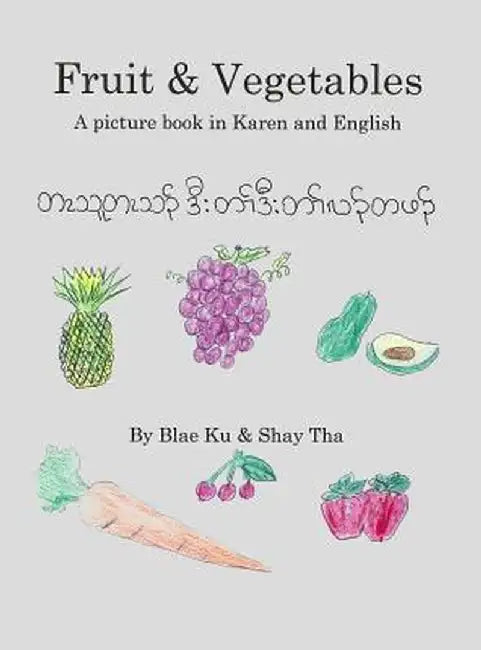 Fruits & Vegetables: A Picture Book in Karen and English by Blae Ku