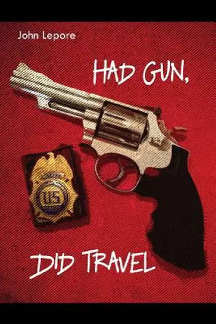 Had Gun Did Travel by Lepore