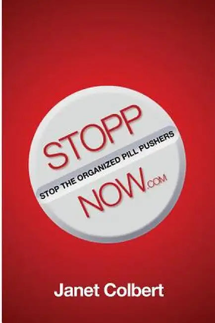 Stoppnow: (Stop the Organized Pill Pushers) Now by Janet Colbert
