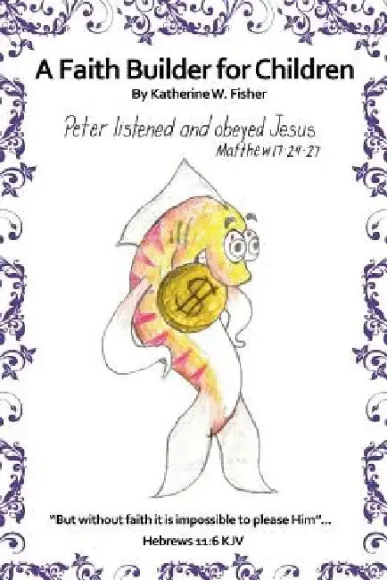 A Faith Builder for Children by Katherine W. Fisher