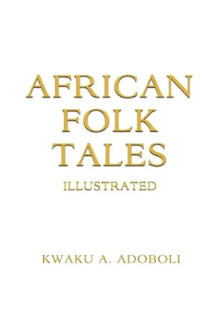 African Folk Tales by Kwaku A. Adoboli