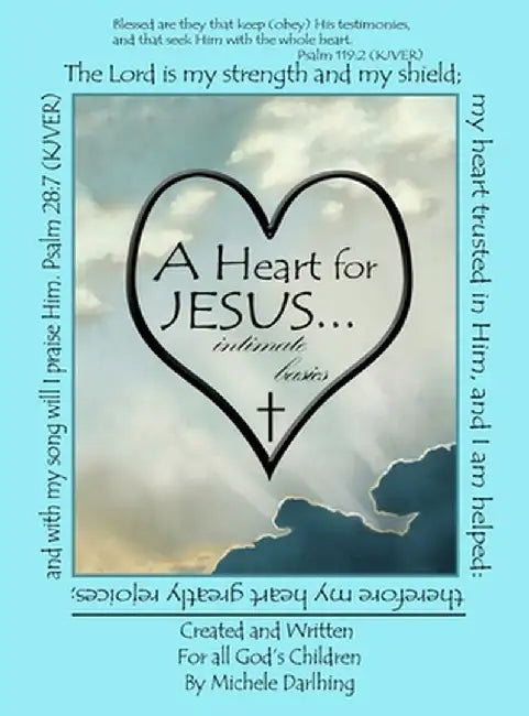 A Heart for JESUS... intimate basics by Michele Darlhing