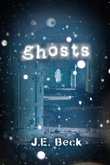 Ghosts by J. E. Beck