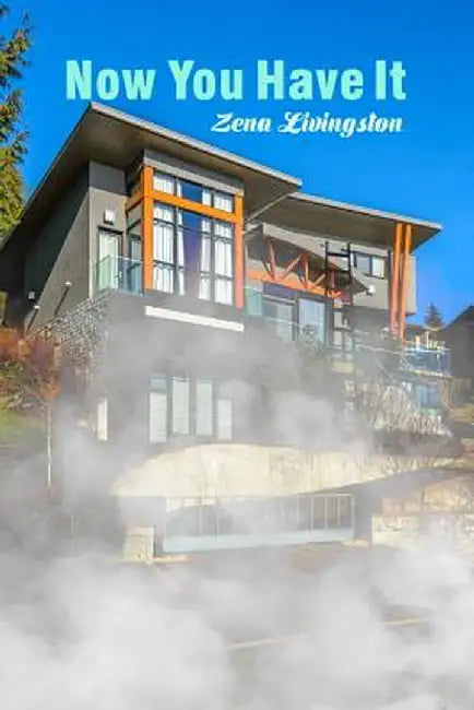 Now You Have It by Zena Livingston