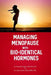 Managing Menopause with Bio-Identical Hormones by Pamela B. Egan Dnp MS Cns