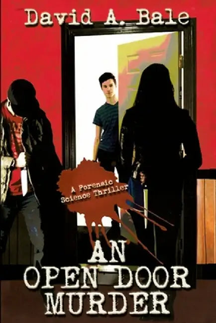 An Open Door Murder: A Forensic Science Thriller by David a. Bale