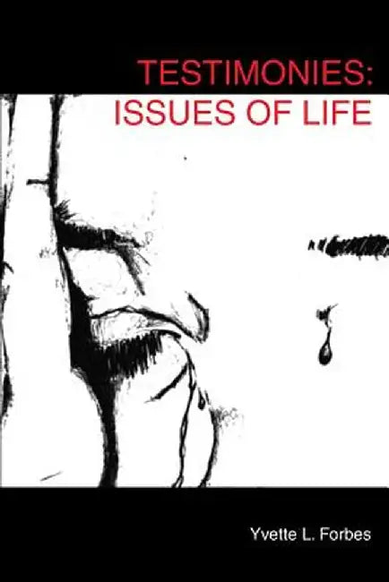 Testimonies: Issues of Life by Yvette L. Forbes