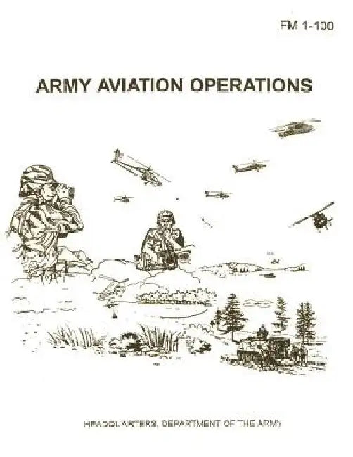 Army Aviation Operations (FM 1-100) by Department Of the Army