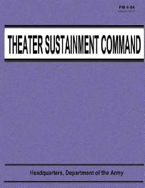 Theater Sustainment Command (FM 4-94) by Department Of the Army