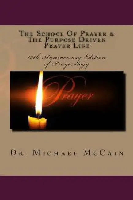 The School Of Prayer & The Purpose Driven Prayer Life (Prayerology): 10th Anniversary Edition by Var Kelly
