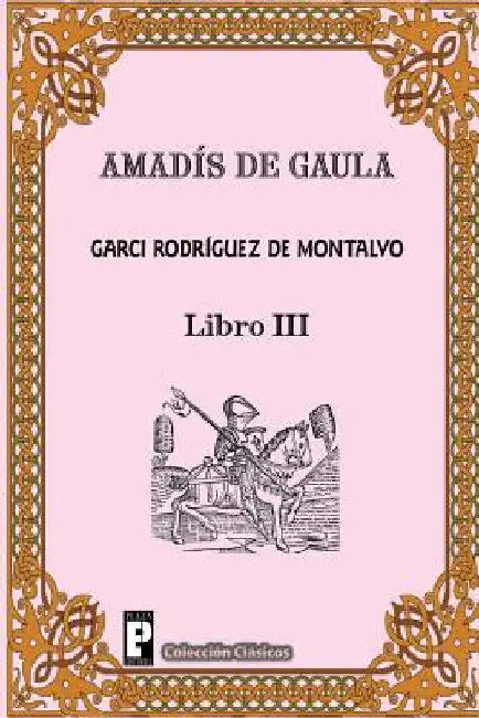 Amadis de Gaula (Libro 3) by Rodriguez De Montalvo, Garci
