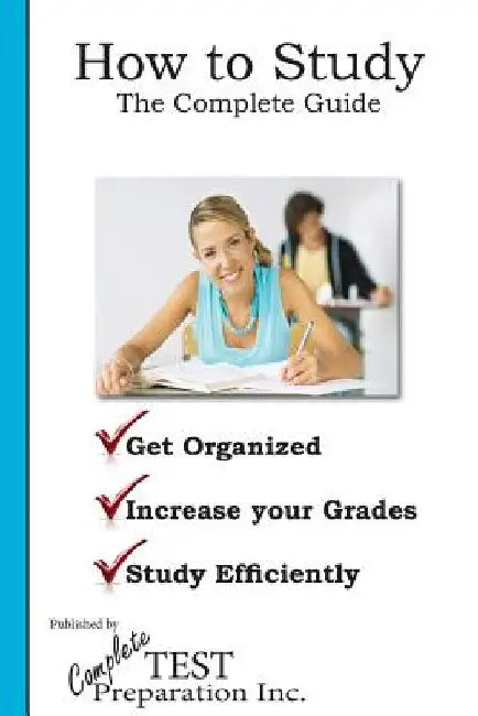 How to Study: The Complete Guide by Complete Test Preparation Team