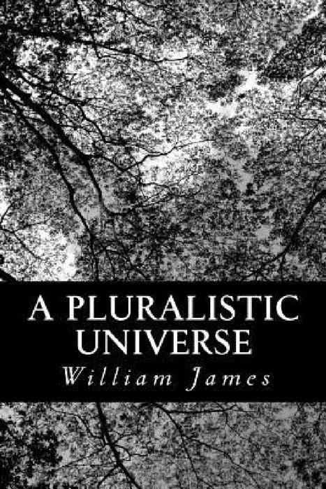 A Pluralistic Universe by William James