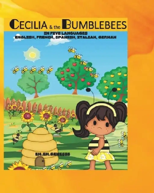 Cecilia and the Bumblebees: English, French, Spanish, Italian, German by Em Em Genesis