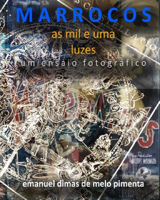 Marrocos: As Mil e Uma Luzes by Emanuel Dimas De Melo Pimenta