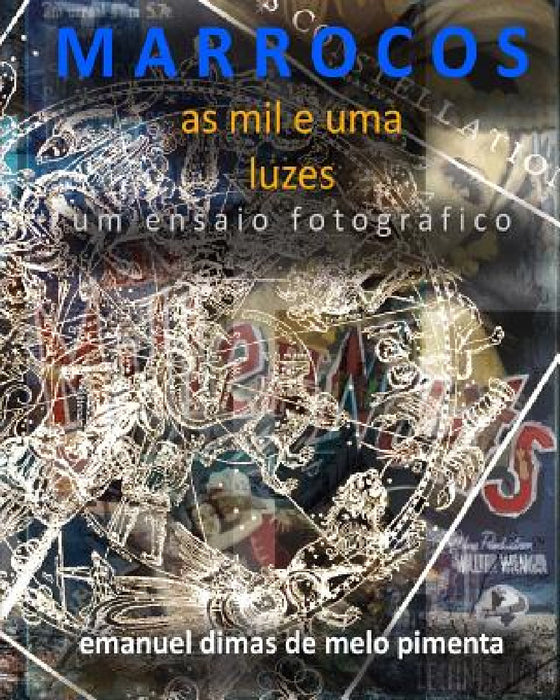 Marrocos: As Mil e Uma Luzes by Emanuel Dimas De Melo Pimenta
