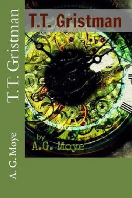 T.T. Gristman by A. G. Moye