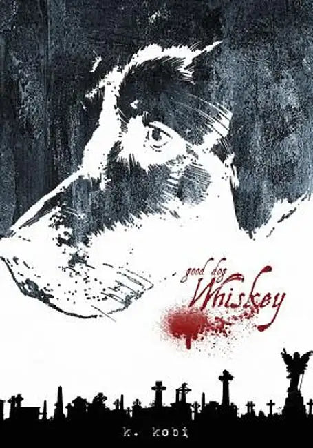 Good Dog, Whiskey by K. Kobi