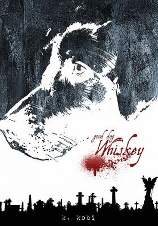 Good Dog, Whiskey by K. Kobi