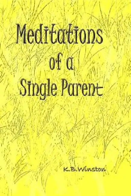 Meditations of a Single Parent by K. B. Winston