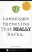 Landscape Marketing That REALLY Works by Duston McGroarty