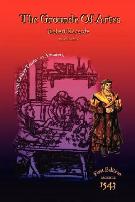 The Grounde of Artes by Robert Recorde