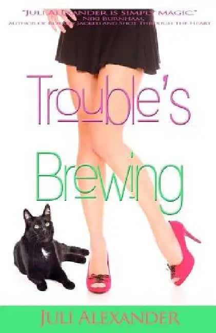 Trouble's Brewing by Juli Alexander