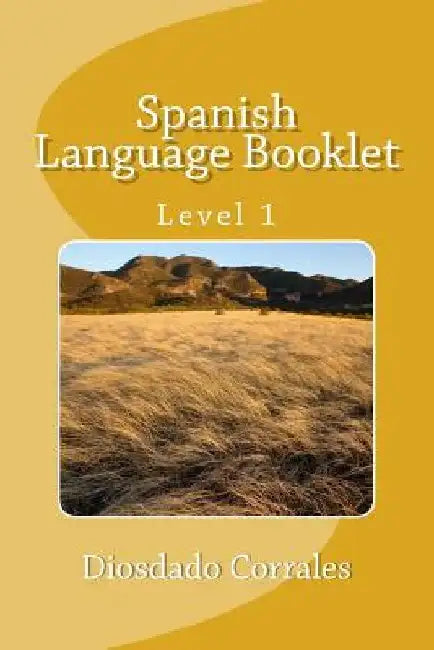 Spanish Language Booklet - Level 1: Beginners by Diosdado Corrales
