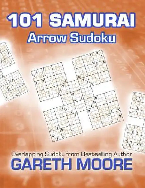 Arrow Sudoku: 101 Samurai by Gareth Moore