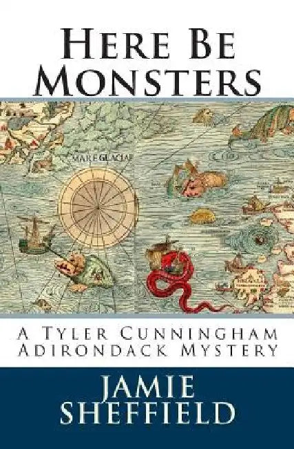 Here Be Monsters by Jamie Sheffield