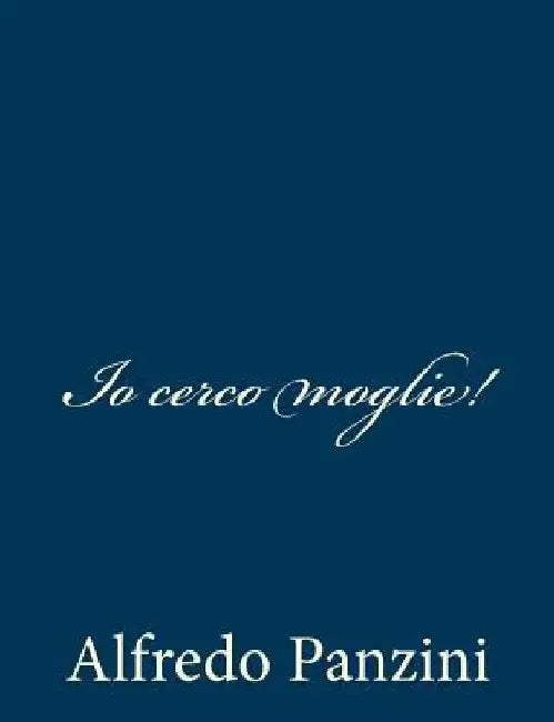 Io cerco moglie! by Panzini, Alfredo