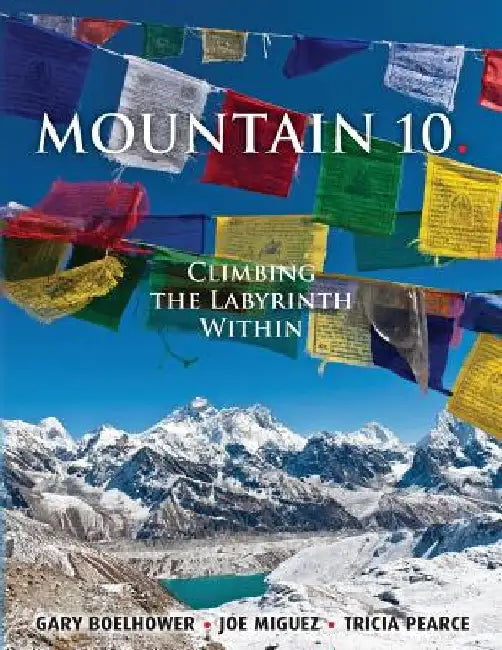 Mountain 10: Climbing the Labyrinth Within by Joe Miguez