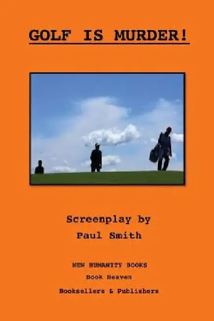 Golf is Murder! A Screenplay by Paul Smith