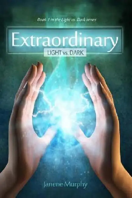 Extraordinary: Light vs. Dark by Janene Murphy