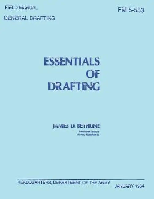 Essentials of Drafting: General Drafting (FM 5-553) by Department Of the Army