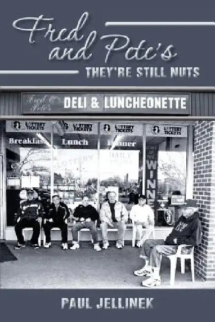 Fred and Pete's- They're Still Nuts by Paul Jellinek