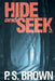Hide and Seek by P. S. Brown