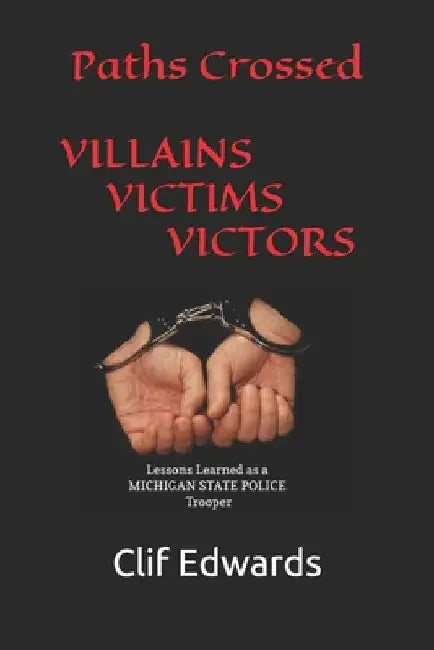 Paths Crossed: Villains - Victims - Victors by Clif Edwards