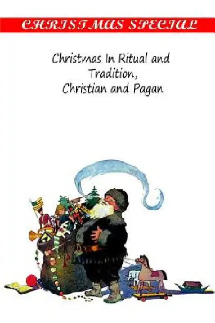 Christmas In Ritual and Tradition, Christian and Pagan by Clement A. Miles
