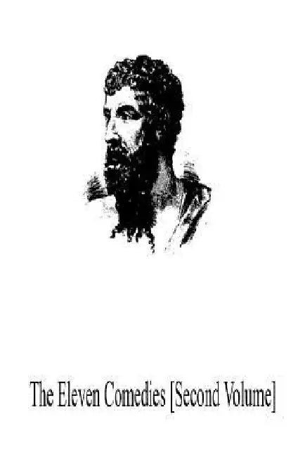 The Eleven Comedies [Second Volume] by Aristophanes Et Al
