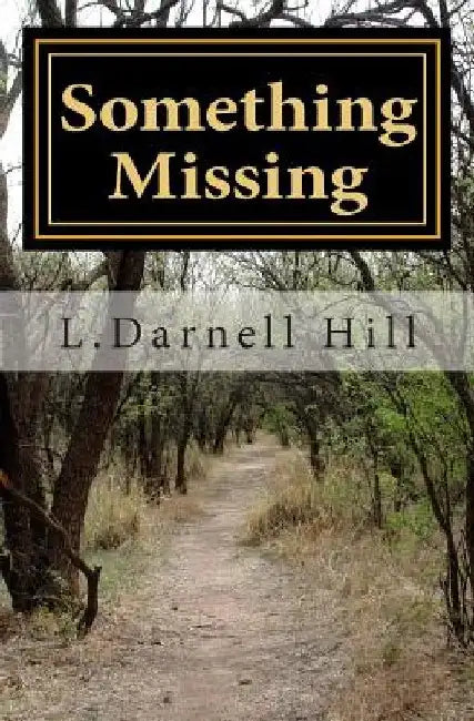 Something Missing: A generation passes without occurrence of the evil--but it emerges in a boy without a conscience. by L. Darnell Hill