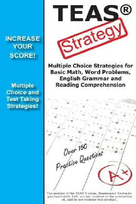 TEAS V Strategy: Winning Multiple Choice Strategies for the Test of Essential Academic Skills Exam by Complete Test Preparation Team