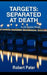 Targets: Separated At Death by Robert Pater