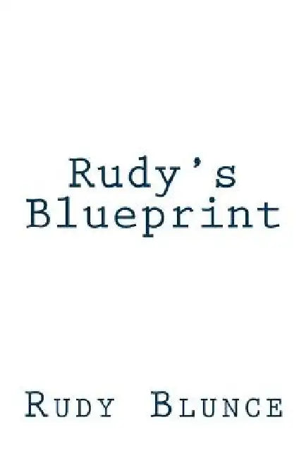 Rudy's Blueprint by Rudy Blunce