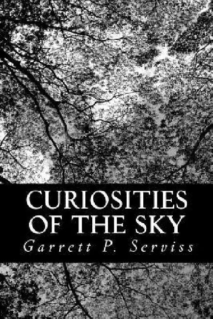 Curiosities of the Sky by Garrett P. Serviss