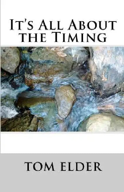 It's All About the Timing by Tom Elder