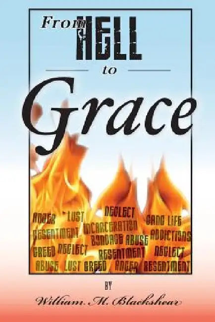 From Hell To Grace by William M. Blackshear